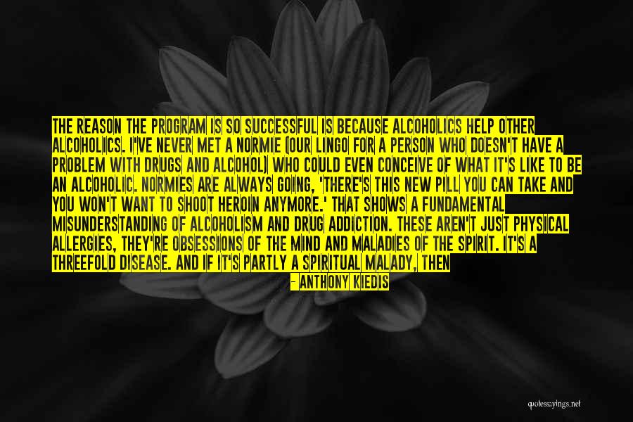 Addiction Of Alcoholism Quotes By Anthony Kiedis Addiction Of Alcoholism Quotes By Anthony Kiedis