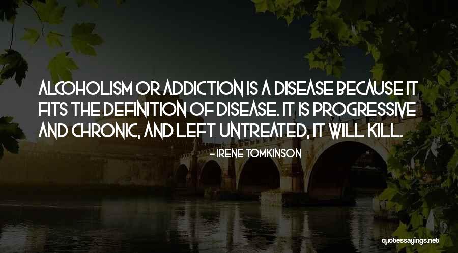 Addiction Of Alcoholism Quotes By Irene Tomkinson Addiction Of Alcoholism Quotes By Irene Tomkinson