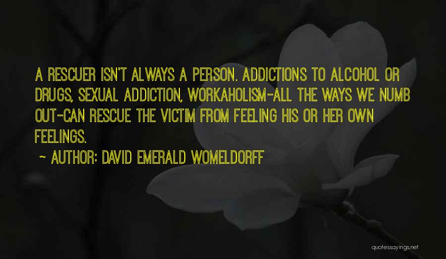 Addiction To Alcohol Quotes By David Emerald Womeldorff