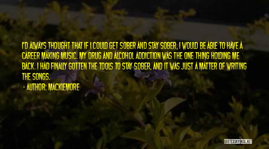 Addiction To Alcohol Quotes By Macklemore