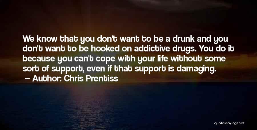Addiction To Drugs And Alcohol Quotes By Chris Prentiss