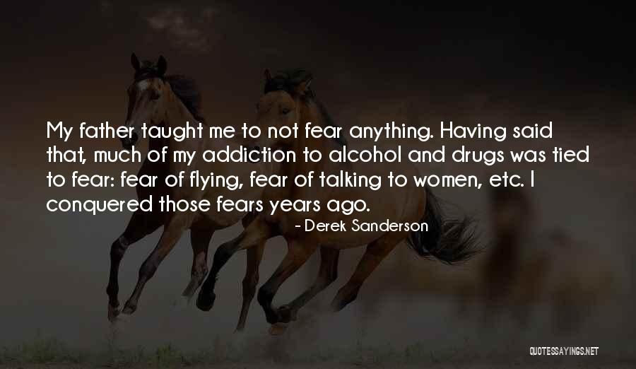 Addiction To Drugs And Alcohol Quotes By Derek Sanderson