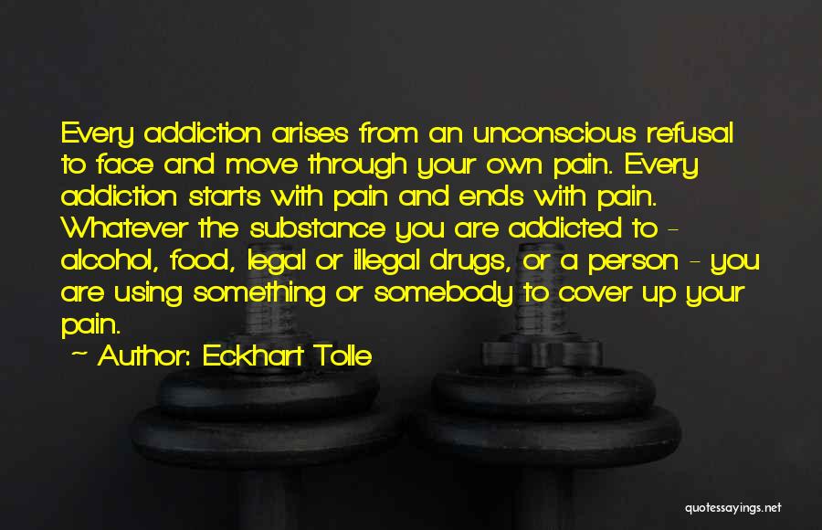 Addiction To Drugs And Alcohol Quotes By Eckhart Tolle