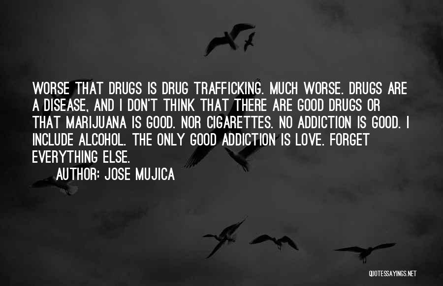 Addiction To Drugs And Alcohol Quotes By Jose Mujica