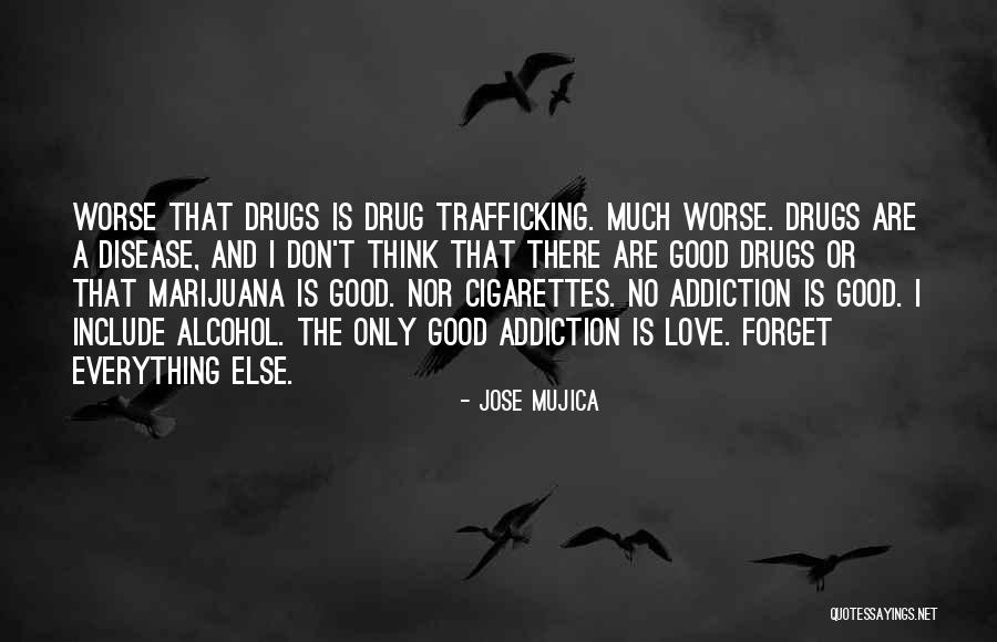 Addiction To Drugs And Alcohol Quotes By Jose Mujica