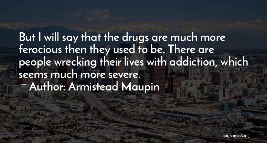 Addiction To Drugs Quotes By Armistead Maupin