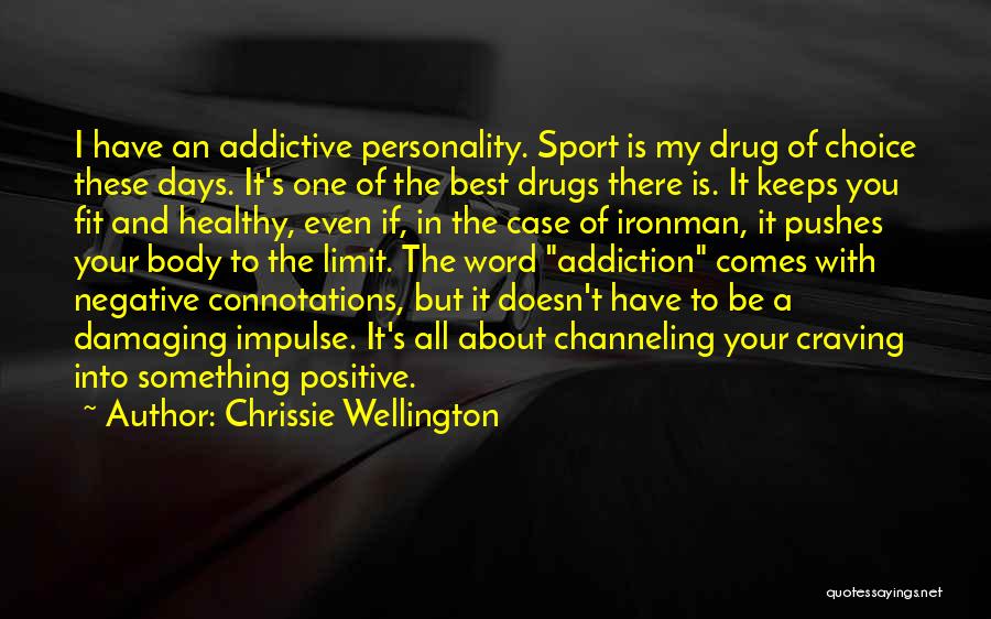 Addiction To Drugs Quotes By Chrissie Wellington