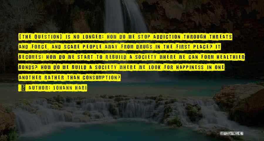 Addiction To Drugs Quotes By Johann Hari