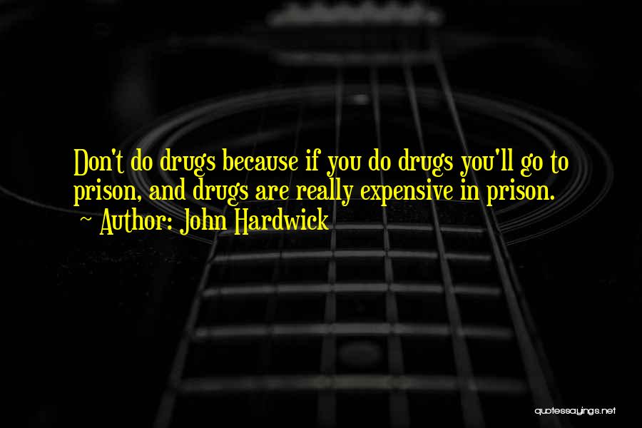 Addiction To Drugs Quotes By John Hardwick