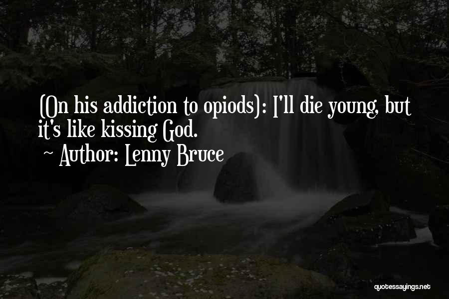 Addiction To Drugs Quotes By Lenny Bruce