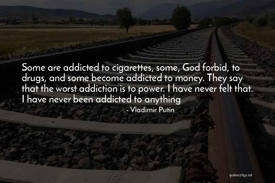 Addiction To Money Quotes By Vladimir Putin Addiction To Money Quotes By Vladimir Putin