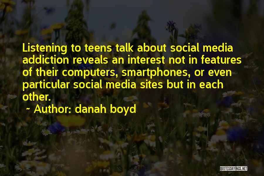 Addiction To Smartphones Quotes By Danah Boyd