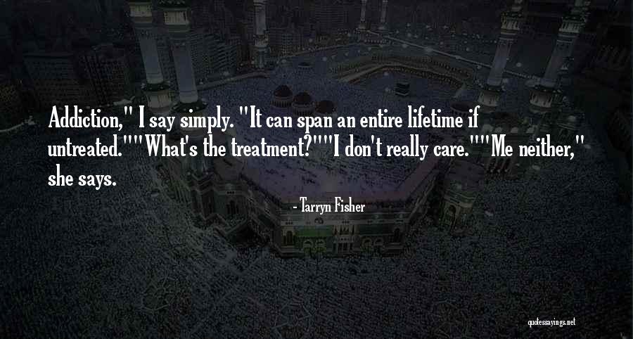 Addiction Treatment Quotes By Tarryn Fisher