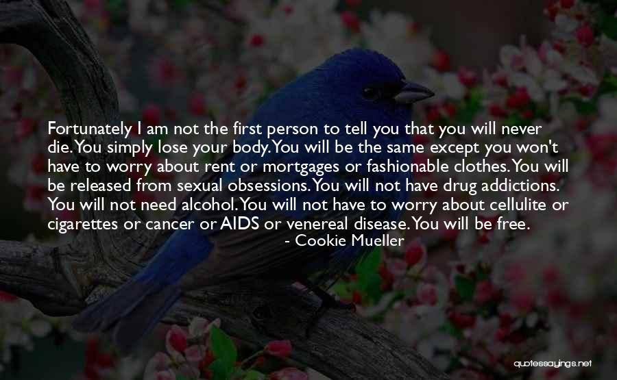 Addictions Quotes By Cookie Mueller