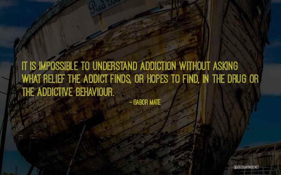 Addictions Quotes By Gabor Mate