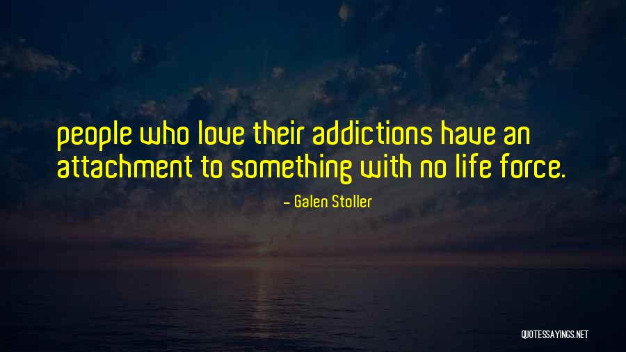 Addictions Quotes By Galen Stoller