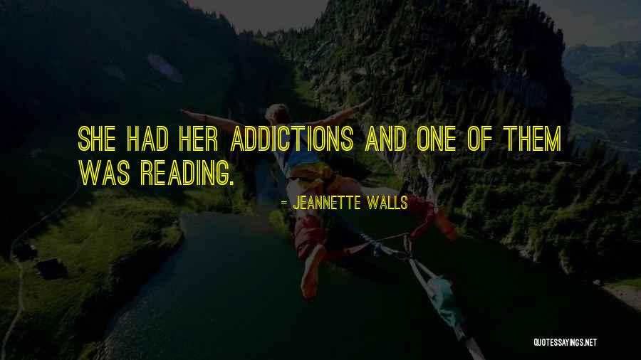 Addictions Quotes By Jeannette Walls