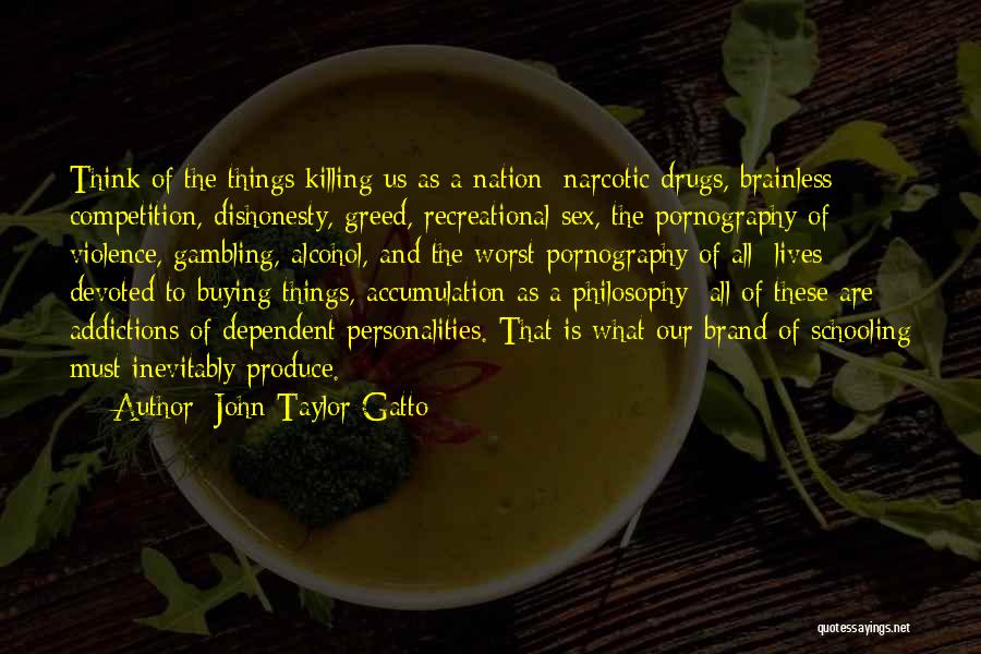 Addictions Quotes By John Taylor Gatto