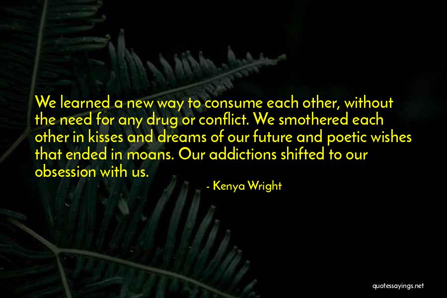 Addictions Quotes By Kenya Wright