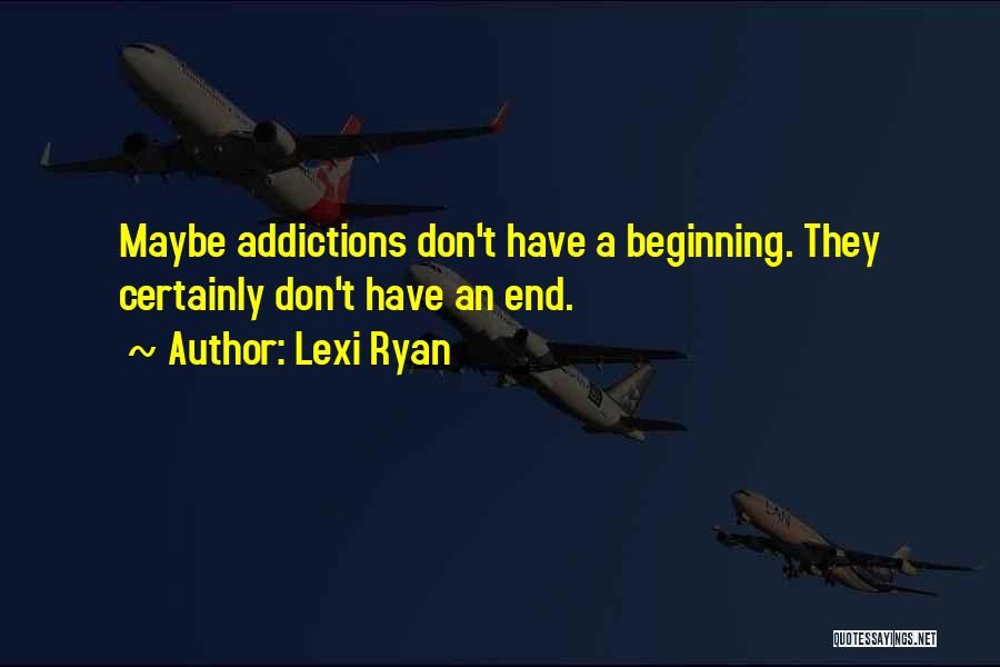 Addictions Quotes By Lexi Ryan