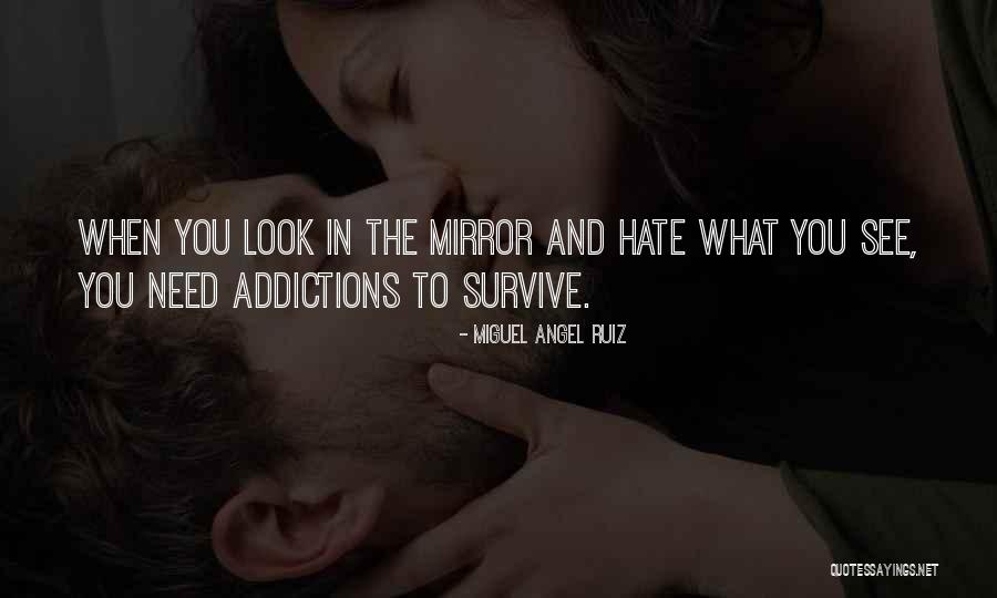 Addictions Quotes By Miguel Angel Ruiz