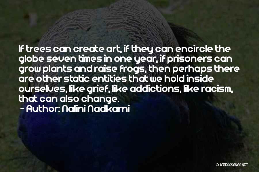 Addictions Quotes By Nalini Nadkarni