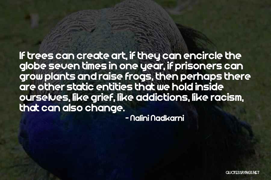 Addictions Quotes By Nalini Nadkarni