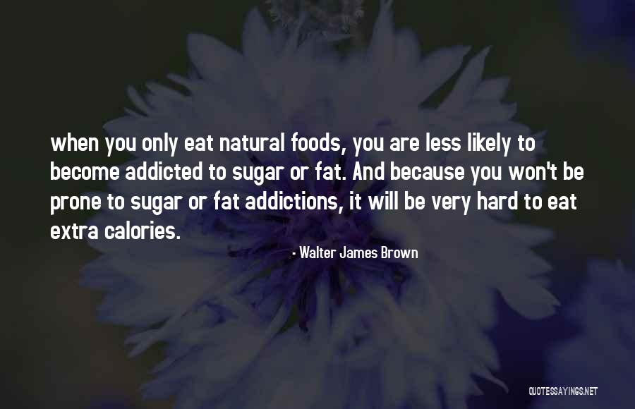 Addictions Quotes By Walter James Brown