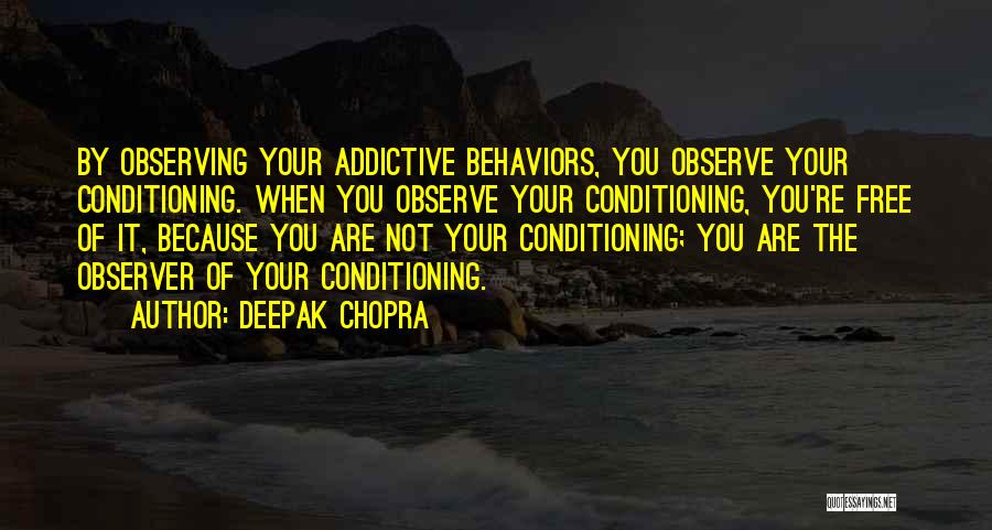 Addictive Behaviors Quotes By Deepak Chopra