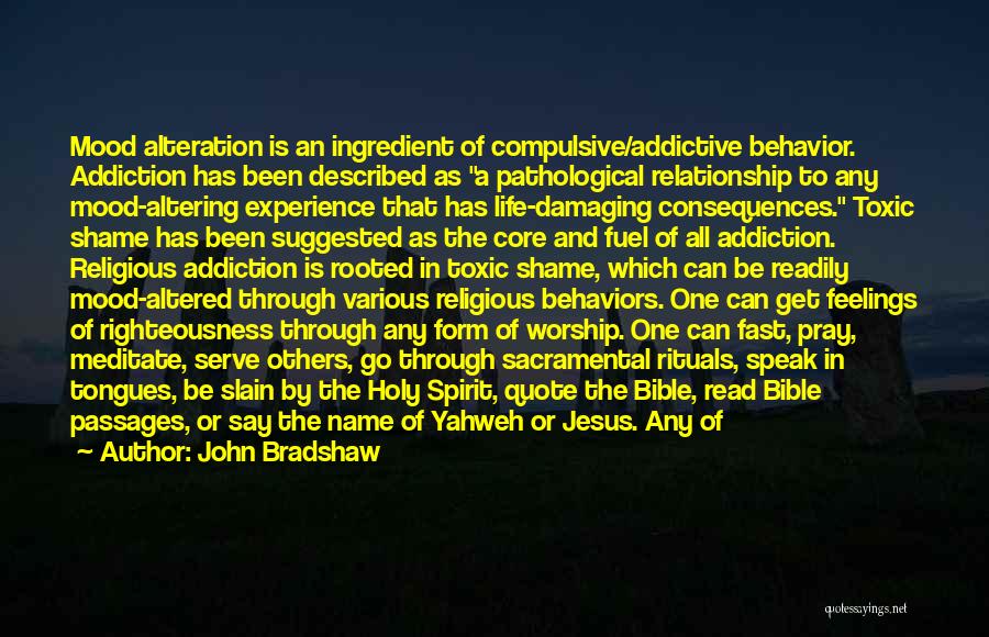 Addictive Behaviors Quotes By John Bradshaw