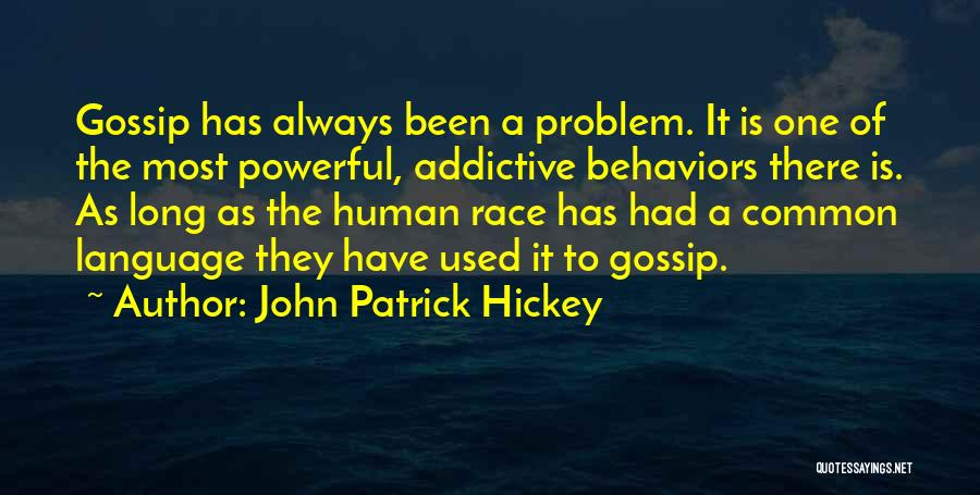 Addictive Behaviors Quotes By John Patrick Hickey