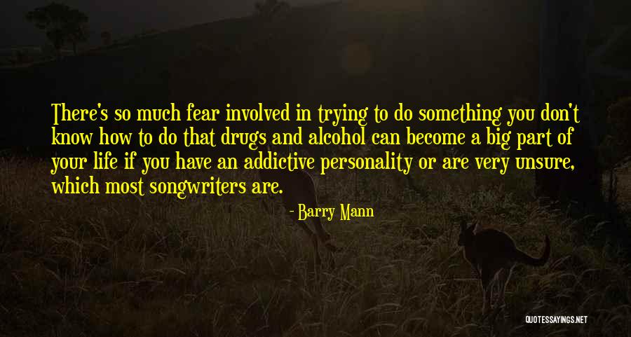 Addictive Personality Quotes By Barry Mann Addictive Personality Quotes By Barry Mann