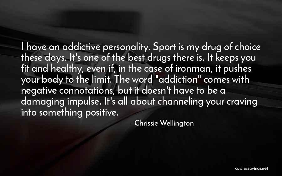 Addictive Personality Quotes By Chrissie Wellington Addictive Personality Quotes By Chrissie Wellington