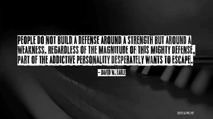 Addictive Personality Quotes By David W. Earle Addictive Personality Quotes By David W. Earle