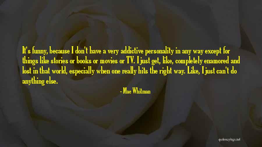 Addictive Personality Quotes By Mae Whitman Addictive Personality Quotes By Mae Whitman