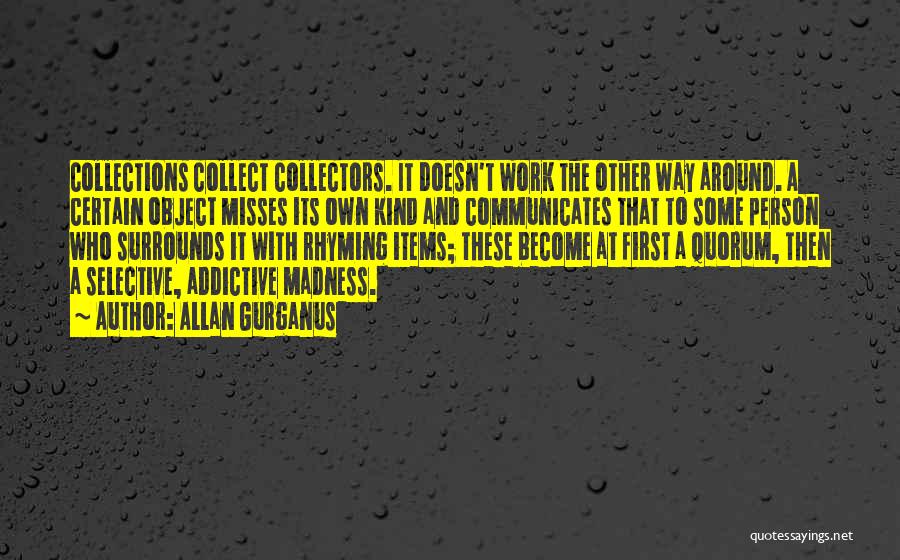 Addictive Quotes By Allan Gurganus