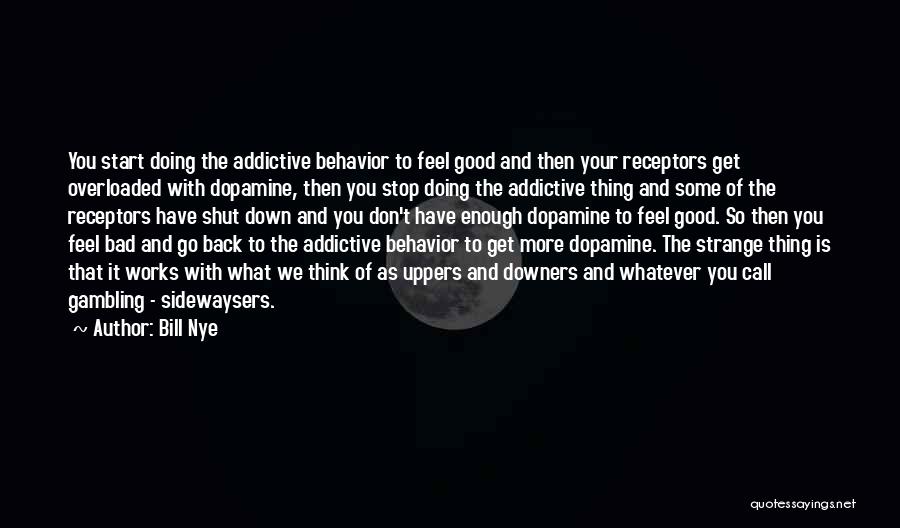Addictive Quotes By Bill Nye