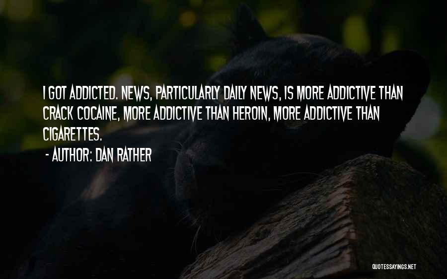 Addictive Quotes By Dan Rather