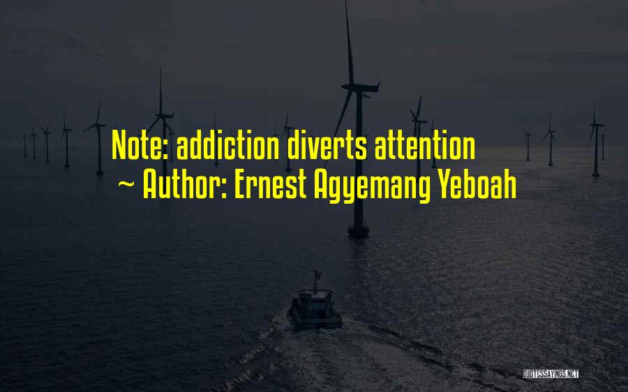 Addictive Quotes By Ernest Agyemang Yeboah