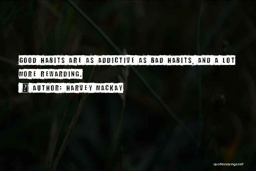 Addictive Quotes By Harvey MacKay