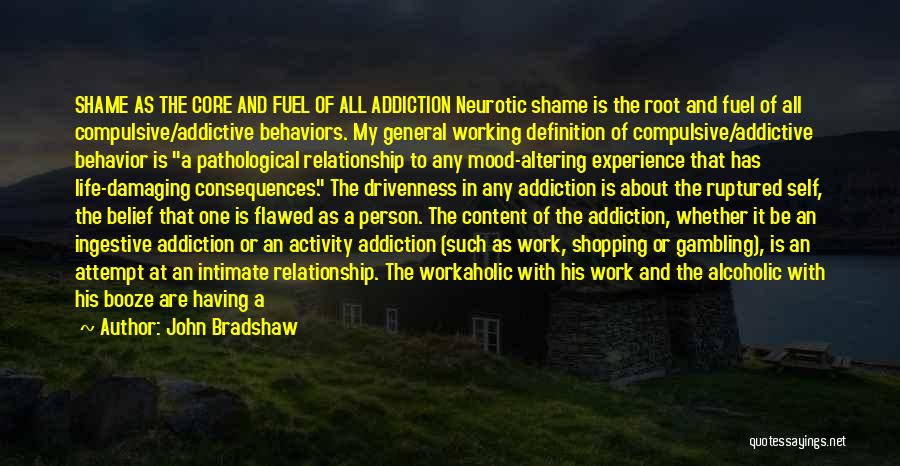 Addictive Relationship Quotes By John Bradshaw