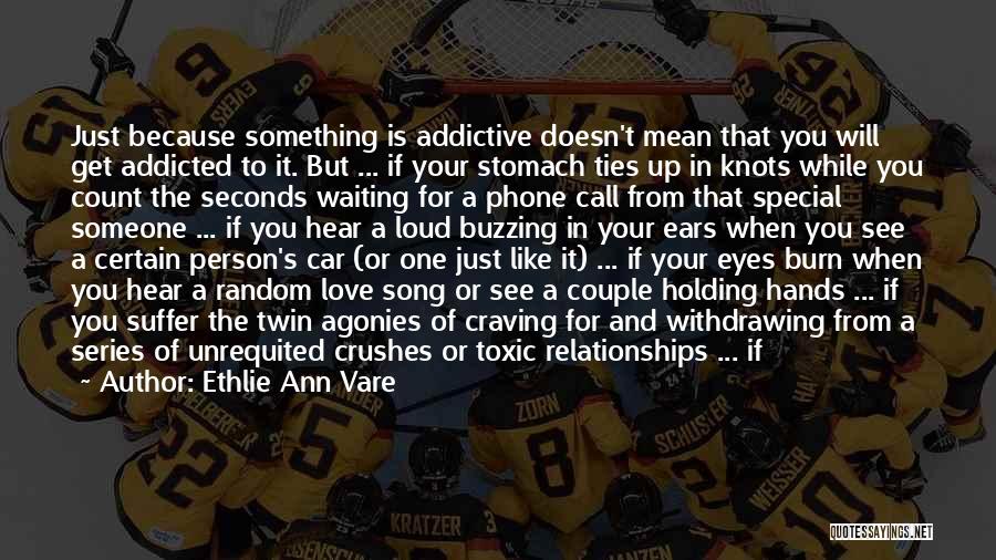 Addictive Relationships Quotes By Ethlie Ann Vare