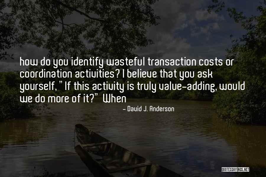 Adding Value Quotes By David J. Anderson Adding Value Quotes By David J. Anderson