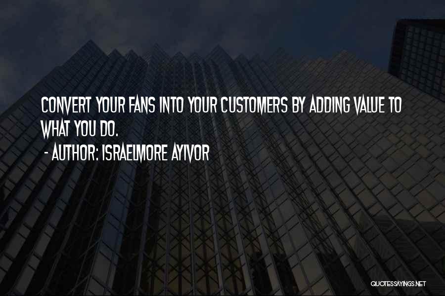 Adding Value To Customers Quotes By Israelmore Ayivor