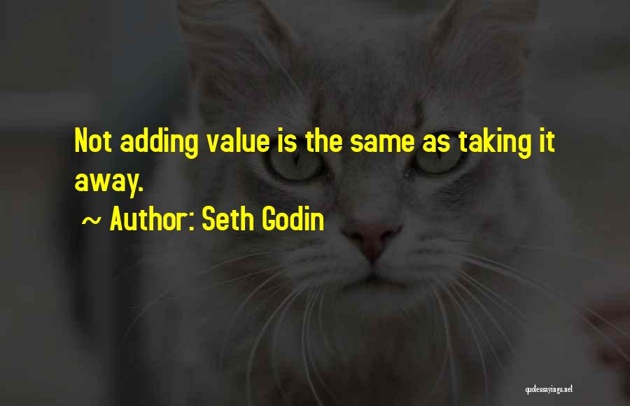Adding Value To Others Quotes By Seth Godin