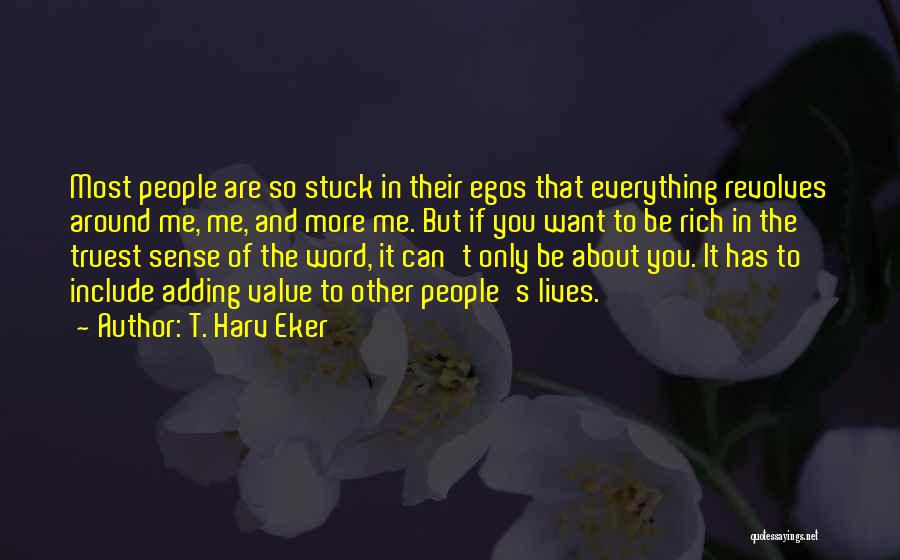 Adding Value To Others Quotes By T. Harv Eker