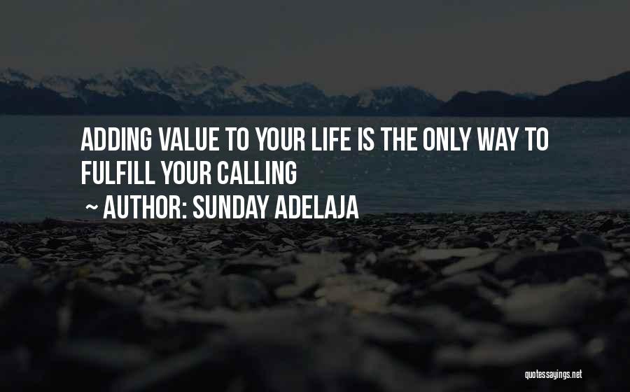 Adding Value To Your Life Quotes By Sunday Adelaja