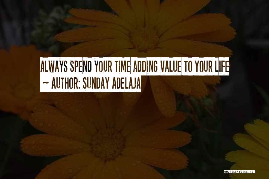 Adding Value To Your Life Quotes By Sunday Adelaja