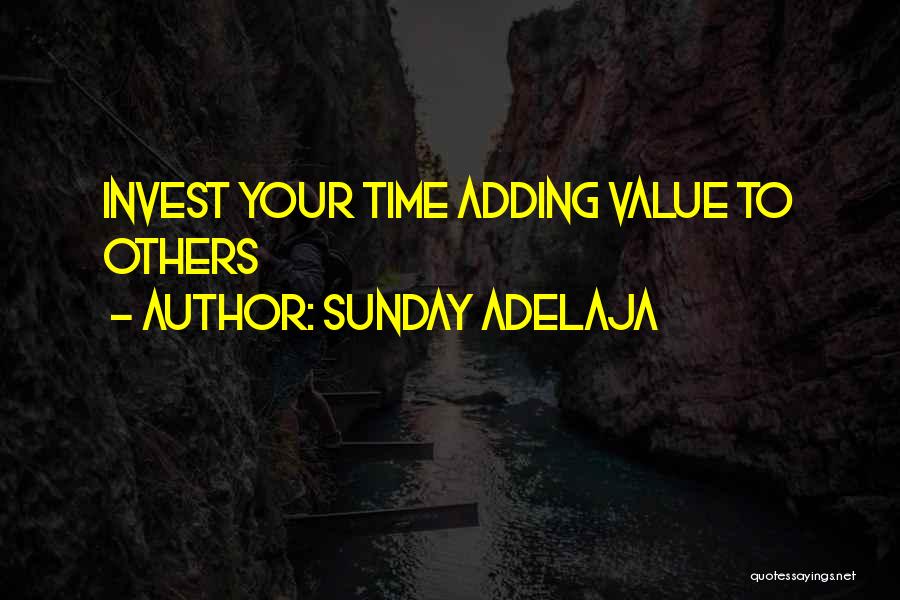 Adding Value To Your Life Quotes By Sunday Adelaja
