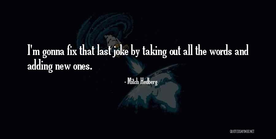 Adding Words Into Quotes By Mitch Hedberg Adding Words Into Quotes By Mitch Hedberg